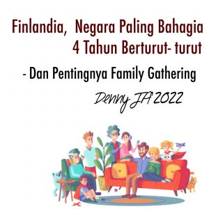 Finlandia Negara Paling Bahagia 4 Kali Berturut-turut dan Pentingnya Family Gathering