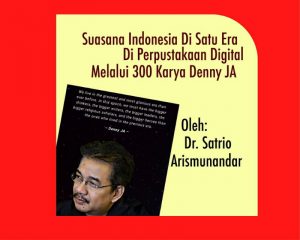 Suasana Indonesia di Satu Era di Perpustakaan Digital Melalui 300 Karya Denny JA